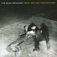 Dead Weather - Treat Me Like Your Mother i gruppen VINYL hos Bengans Skivbutik AB (1814970)