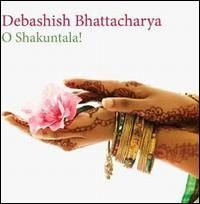 Bhattacharya Debashish - O Shakuntala! i gruppen CD hos Bengans Skivbutik AB (1816279)