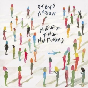 Steve Mason - Meet The Humans i gruppen VINYL hos Bengans Skivbutik AB (1820436)