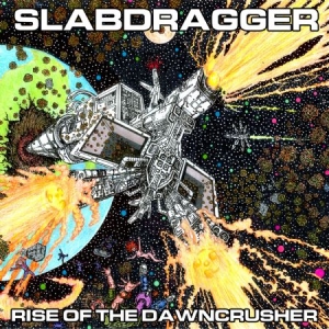 Slabdragger - Rise Of The Dawncrusher i gruppen VINYL hos Bengans Skivbutik AB (1820529)