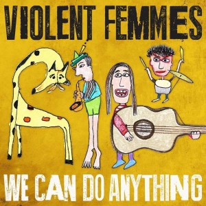 Violent Femmes - We Can Do Anything i gruppen CD hos Bengans Skivbutik AB (1832084)