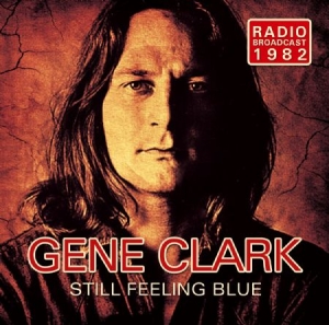 Clark Gene - Still Feeling Blue i gruppen CD hos Bengans Skivbutik AB (1832224)