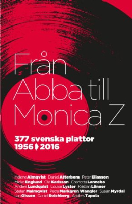 Från Abba till Monica Z. 377 svenska plattor 1956-2016 i gruppen VI TIPSER / MusikkkBøker hos Bengans Skivbutik AB (1842228)