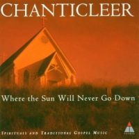 CHANTICLEER - WHERE THE SUN WILL NEVER GO DO i gruppen CD hos Bengans Skivbutik AB (1843811)