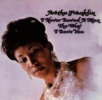 Aretha Franklin - I Never Loved A Man The Way I LOVE YOU (CD) i gruppen VI TIPSER / Bengans Personal tipser / Find your soul hos Bengans Skivbutik AB (1843838)