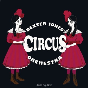 Dexter Jones Circus Orchestra - Side By Side i gruppen CD hos Bengans Skivbutik AB (1868408)