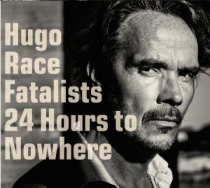 Hugo Race Fatalists - 24 Hours To Nowhere (Inkl.Cd) i gruppen VINYL hos Bengans Skivbutik AB (1871728)