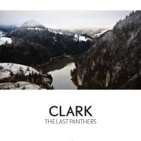 Clark - Last Panthers i gruppen CD hos Bengans Skivbutik AB (1876519)