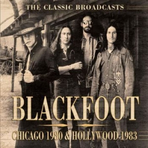 Blackfoot - Chicago 1980 & Hollywood 1983 (Broa i gruppen VI TIPSER / Julegavetips CD hos Bengans Skivbutik AB (1879406)