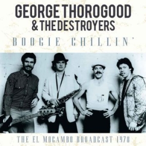 Thorogood George & The Destroyers - Boogie Chilin (1978 Broadcast i gruppen CD hos Bengans Skivbutik AB (1879414)