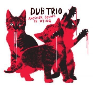 Dub Trio - Another Sound Is Dying i gruppen CD hos Bengans Skivbutik AB (1881732)