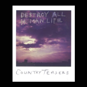 Country Teasers - Destroy All Human Life i gruppen VINYL hos Bengans Skivbutik AB (1883759)