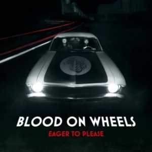 Blood On Wheels - Eager To Please i gruppen VINYL hos Bengans Skivbutik AB (1883966)