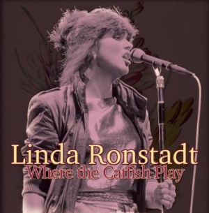 Ronstadt Linda - Where The Catfish Play (Live 1982) i gruppen CD hos Bengans Skivbutik AB (1902396)