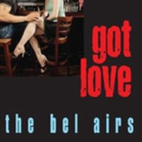 Bel Airs The - Got Love i gruppen CD hos Bengans Skivbutik AB (1902461)