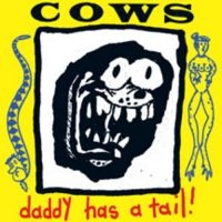 Cows - Daddy Has A Tail i gruppen VINYL hos Bengans Skivbutik AB (1907105)