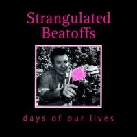 Strangulated Beatoffs - Days Of Our Lives i gruppen CD hos Bengans Skivbutik AB (1908075)