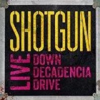 Shotgun - Live: Down Decadencia Drive i gruppen CD hos Bengans Skivbutik AB (1910060)