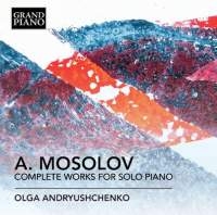 Mosolov Alexander - Complete Works For Solo Piano i gruppen CD hos Bengans Skivbutik AB (1911016)