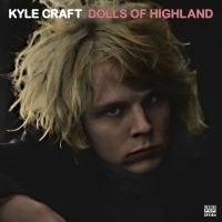 Kyle Craft - Dolls Of Highland i gruppen VI TIPSER / Julegavetips Vinyl hos Bengans Skivbutik AB (1921159)