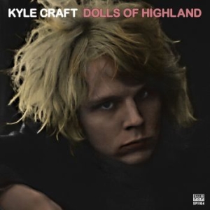 Kyle Craft - Dolls Of Highland i gruppen VI TIPSER / Julegavetips CD hos Bengans Skivbutik AB (1921165)