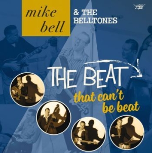 Mike Bell & The Belltones - The Beat That Can't Be Beat i gruppen CD hos Bengans Skivbutik AB (1921402)