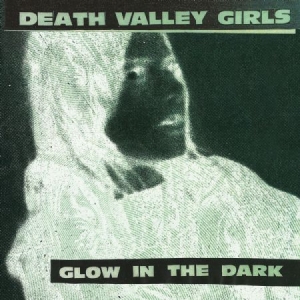 Death Valley Girls - Glow In The Dark i gruppen CD hos Bengans Skivbutik AB (1946747)