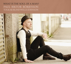 Börjesson Paul Biktor - What Is The Soul Of A Man? i gruppen CD hos Bengans Skivbutik AB (1947720)