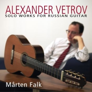 Vetrov Alexander - Solo Works For Russian Guitar i gruppen CD hos Bengans Skivbutik AB (1949661)