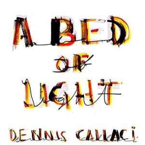 Callaci Dennis - A Bed Of Light i gruppen VINYL hos Bengans Skivbutik AB (1951439)