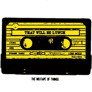 That Will Be Lunch - Mixtape Of Things i gruppen CD hos Bengans Skivbutik AB (1954242)