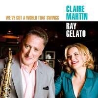 Martin Claire / Gelato Ray - We've Got A World That Swings i gruppen CD hos Bengans Skivbutik AB (1967955)