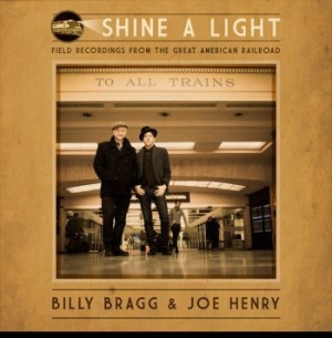 Billy Bragg & Joe Henry - Shine A Light: Field Recordings Fro i gruppen VINYL hos Bengans Skivbutik AB (1967980)