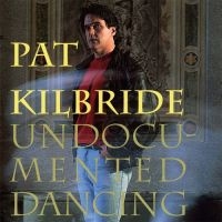 Kilbride Pat - Undocumented Dancing i gruppen CD hos Bengans Skivbutik AB (1968625)