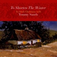 Sands Tommy - To Shorten The Winter: An Irish Chr i gruppen CD hos Bengans Skivbutik AB (1968700)