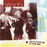 Teada - Give Us A Penny And Let Us Be Gone i gruppen CD hos Bengans Skivbutik AB (1968715)