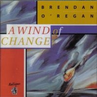 O'regan Brendan - A Wind Of Change i gruppen CD hos Bengans Skivbutik AB (1968740)