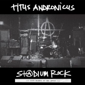 Titus Andronicus - S+@Dium Rock : Five Nights At The O i gruppen VINYL hos Bengans Skivbutik AB (1976451)