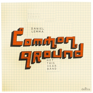 Daniel Lemma & Hot This Year Band - Common Ground i gruppen Minishops / Daniel Lemma hos Bengans Skivbutik AB (1976820)