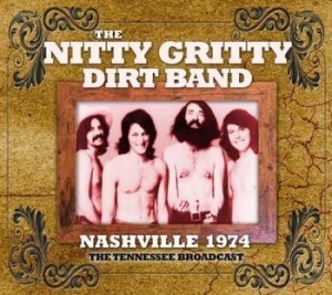 Nitty Gritty Dirt Band - Nashville 1974 (Live Fm Broadcast) i gruppen CD hos Bengans Skivbutik AB (1983238)