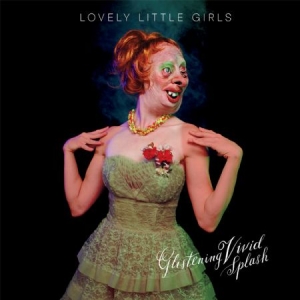 Lovely Little Girls - Glistening Vivid Splash i gruppen VINYL hos Bengans Skivbutik AB (1993060)