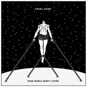 Cruel Hand - Your World Won't Listen i gruppen VI TIPSER / Julegavetips CD hos Bengans Skivbutik AB (1994798)