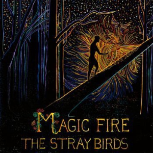 Stray Birds - Magic Fire i gruppen VI TIPSER / Klassiska lablar / YepRoc / Vinyl hos Bengans Skivbutik AB (2003804)