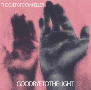 Cult Of Dom Keller - Goodbye To The Light i gruppen CD hos Bengans Skivbutik AB (2005115)