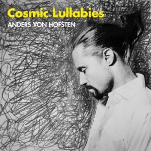 Anders Von Hofsten - Cosmic Lullabies i gruppen CD hos Bengans Skivbutik AB (2006142)