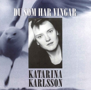 Karlsson Katarina - Those Who Have Wings i gruppen CD hos Bengans Skivbutik AB (2010964)