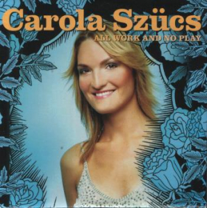 Szucs Carola - All Work And No Pay i gruppen CD hos Bengans Skivbutik AB (2034065)