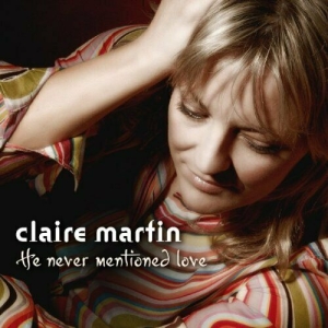 Martin Claire - He Never Mentioned Love i gruppen Musikk / SACD / Jazz/Blues hos Bengans Skivbutik AB (2035894)