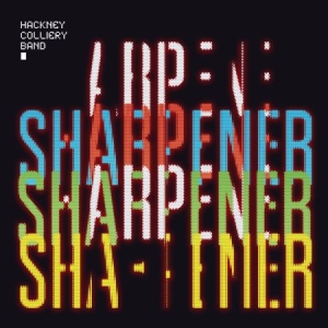 Hackney Colliery Band - Sharpener i gruppen CD hos Bengans Skivbutik AB (2038862)