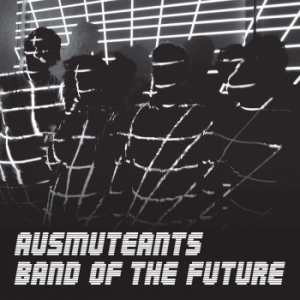 Ausmuteants - Band Of The Future i gruppen CD hos Bengans Skivbutik AB (2040114)